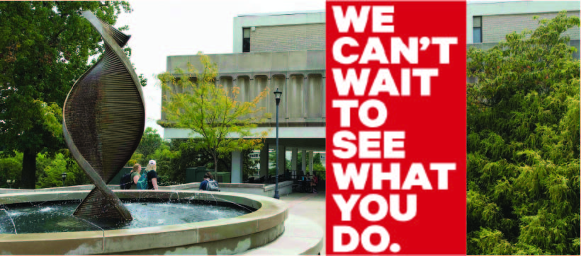 dna fountain in front of the scully portico with a red box with the text "We can't wait to see what you do"