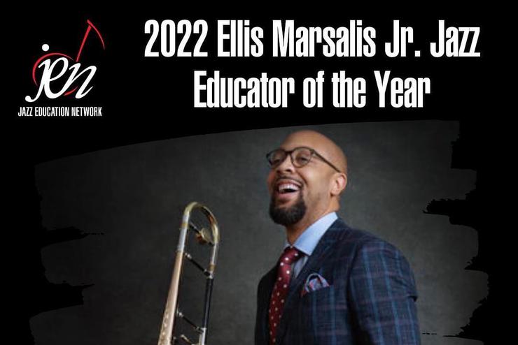 Dr. Joseph Jefferson smiles and holds his trombone and the text 2022 Ellis Marsalis Jr. Educator of the Year is above him.